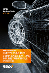 Book cover Vol. 3 of OSADL Academic works: Hypervisor-based Composable Systems for the Automotive Industry by Andreas Platschek
