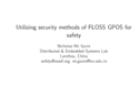 Utilizing security methods of FLOSS GPOS for safety by Nicholas Mc Guire, University Lanzhou/OpenTech